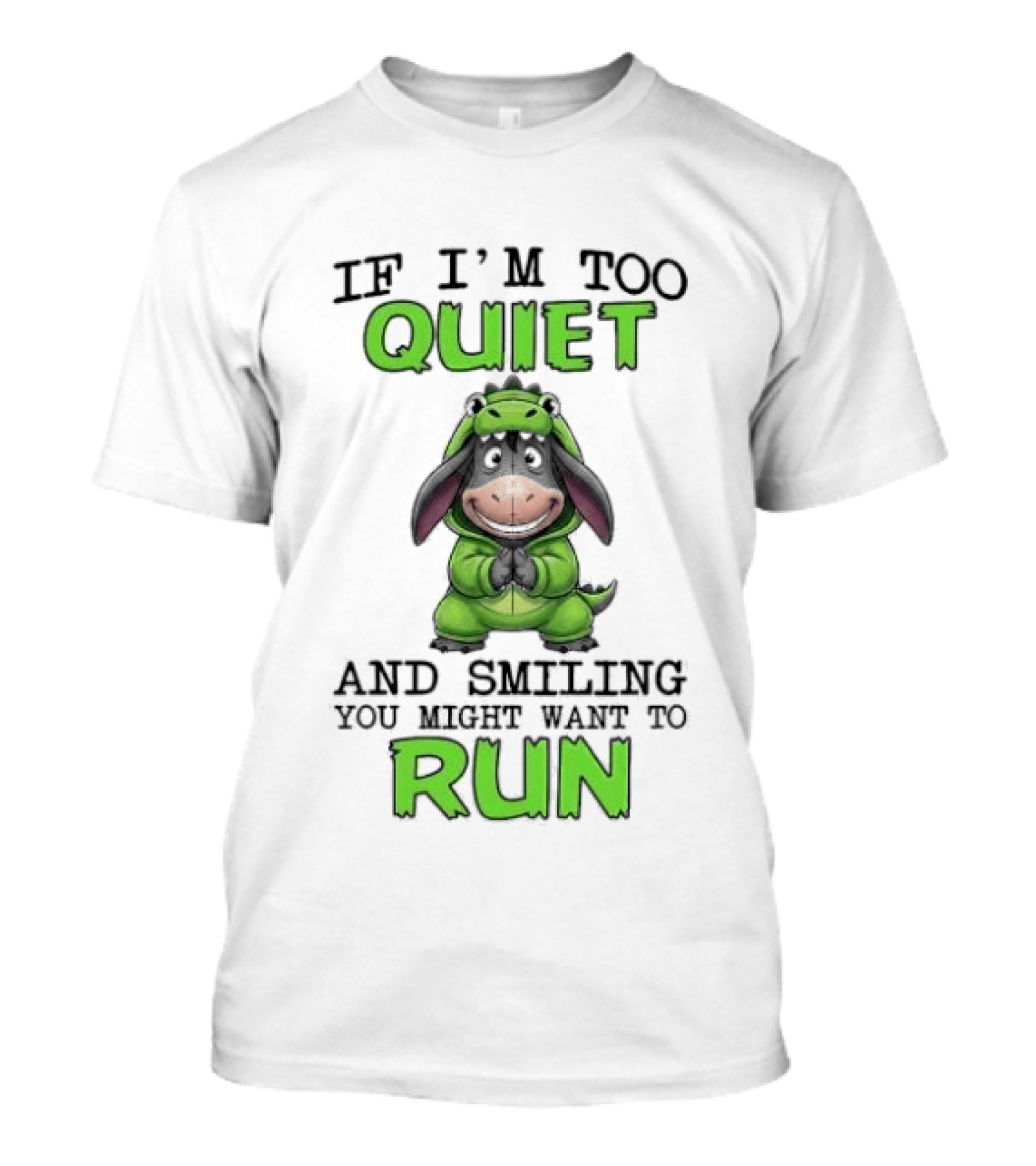 Eeyore If I'm Too Quiet And Smiling You Might Want To Run T-Shirt