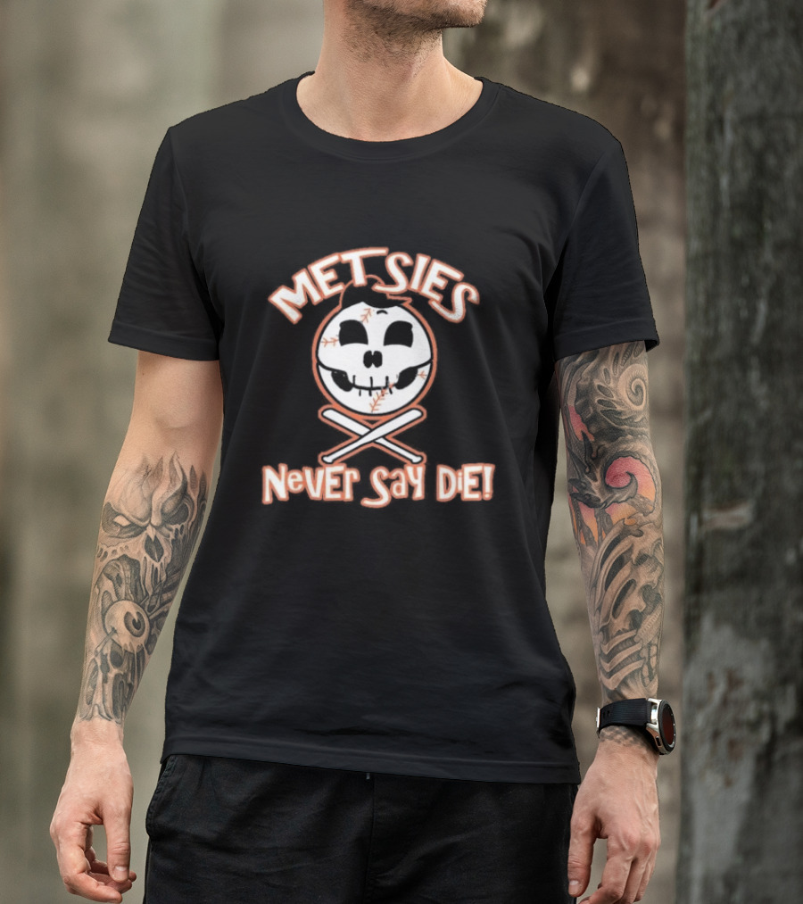 Metsies Never Say Die New York Mets Skull Baseball Crossbones T-Shirt
