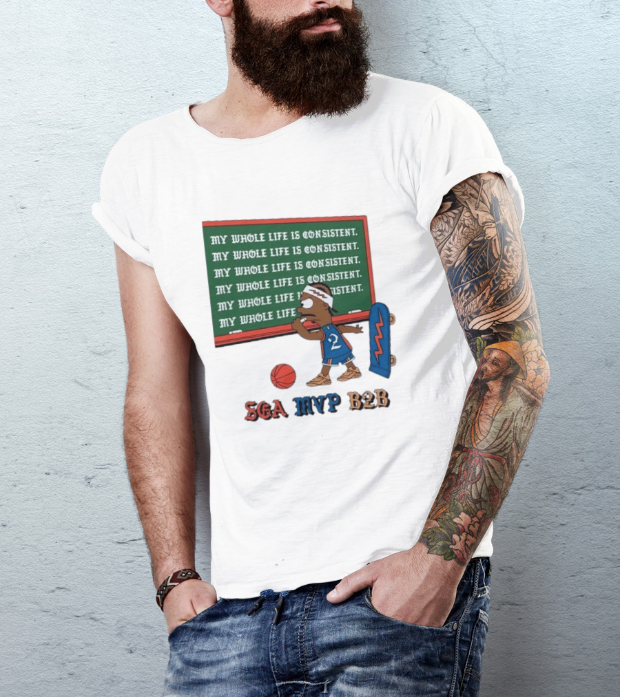 SGA MVP B2B My Whole Life Is Consistent Basketball Board Sk8 T-Shirt
