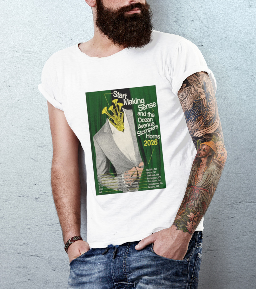 Start Making Sense Ocean Avenue Stompers Horns 2026 Tour Dates New York Pennsylvania Massachusetts T-Shirt