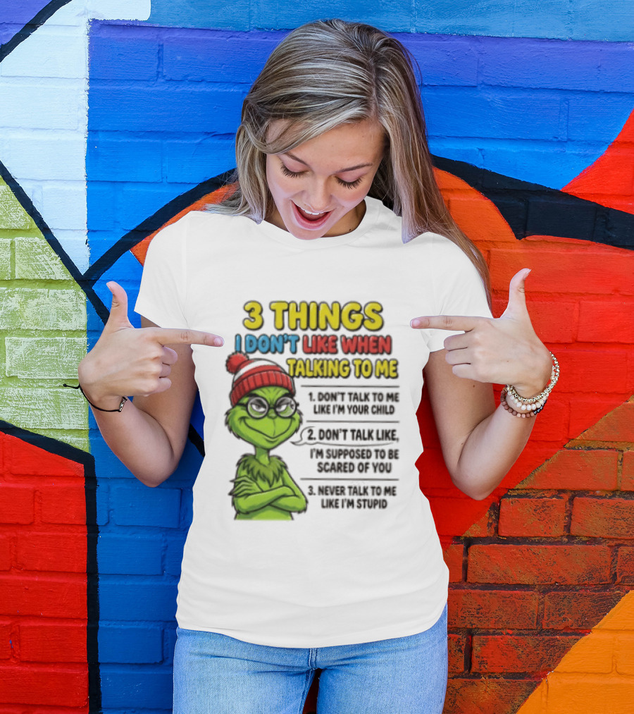 Grinch 3 Things I Don't Like When Talking To Me текст T-Shirt