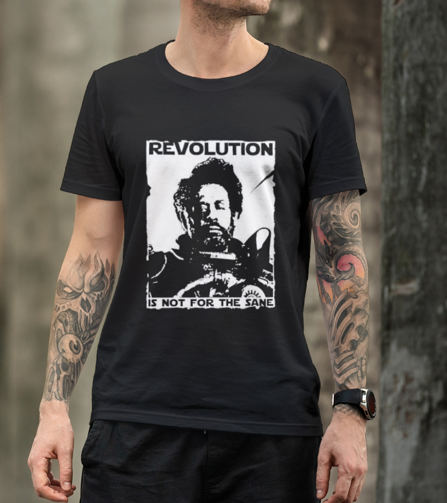 Revolution Is Not For The Sane Saw Gerrera T-Shirt