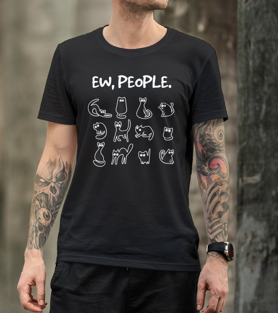 Ew People Meowy Funny Cat Lovers Playful Kitty Expressions T-Shirt