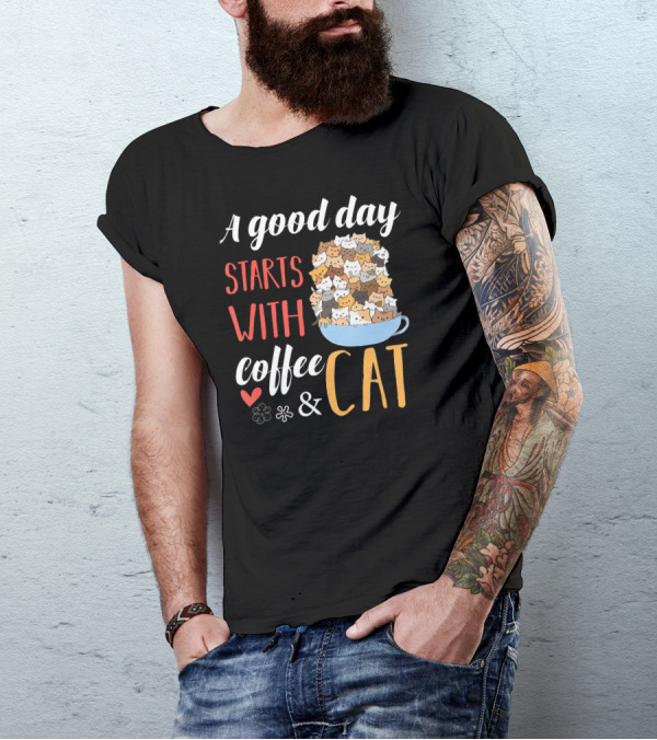 A Good Day Starts With Coffee And Cat Cats In Coffee Cup T-Shirt
