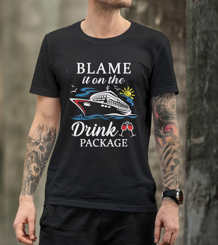 Cruise Fun Blame It On The Drink Package With Sun And Cocktails T-Shirt