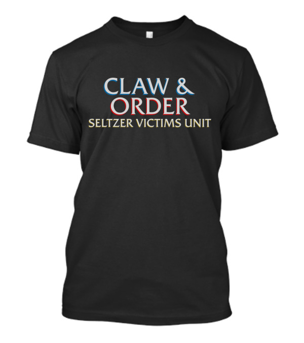 Claw And Order Seltzer Victims Unit Parody Logo T-Shirt