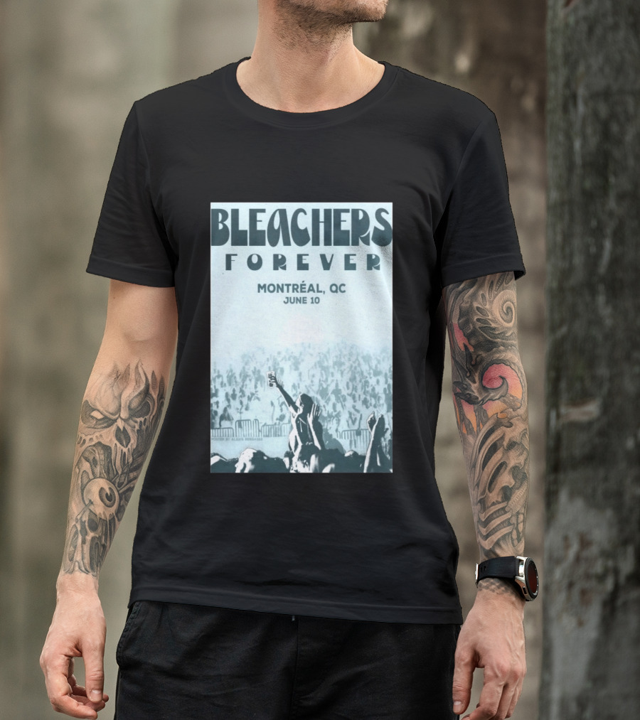 Bleachers Forever Montreal QC June 10 T-Shirt