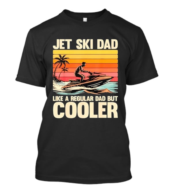 Jet Ski Dad Like A Regular Dad But Cooler Tropical Sunset Adventure T-Shirt