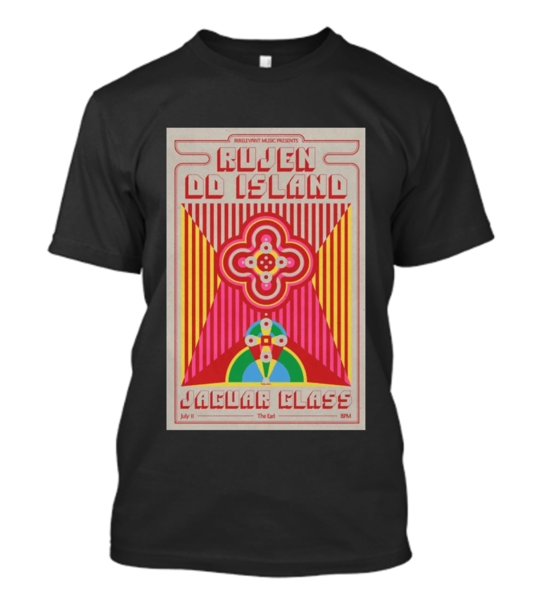 Irrelevant Music Presents Rujen DD Island Jaguar Glass July 11 The Earl 8PM T-Shirt