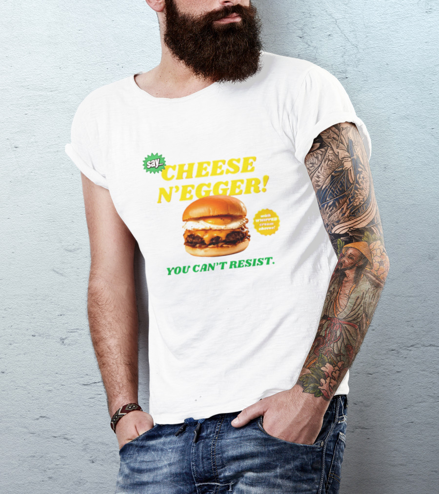 Say Cheese N'Egger You Can't Resist Egg Burger T-Shirt
