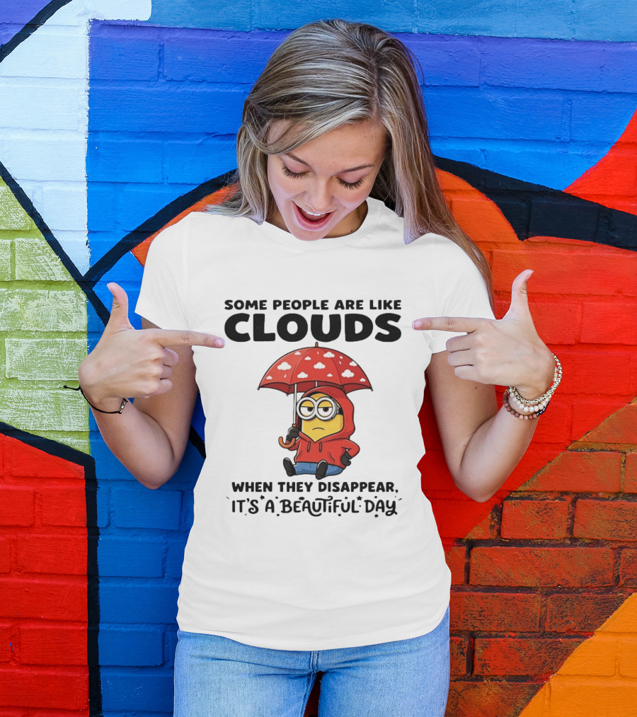 Minions Some People Are Like Clouds When They Disappear It's A Beautiful Day Rainy Umbrella T-Shirt