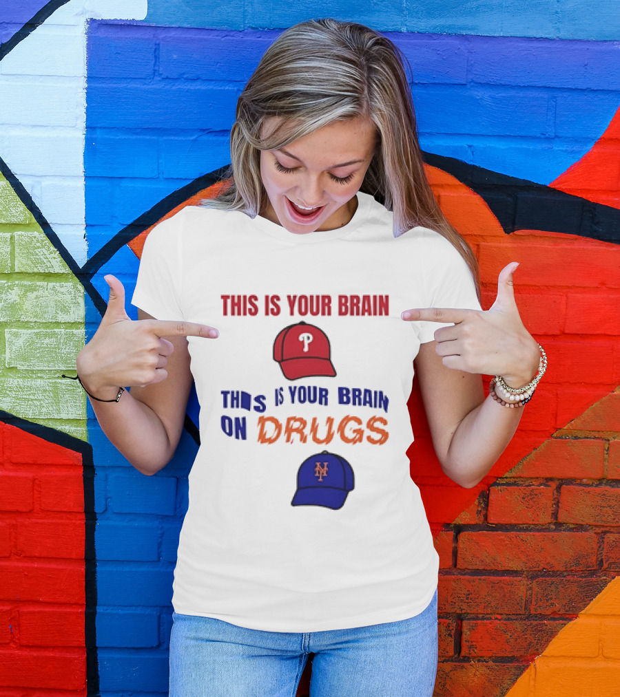 This Is Your Brain Phillies This Is Your Brain On Drugs Mets Baseball Humor T-Shirt