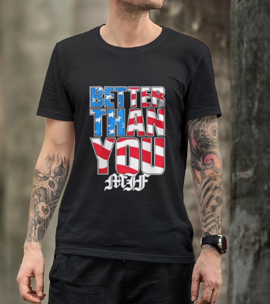 Better Than You MJF American Flag Stars Stripes T-Shirt