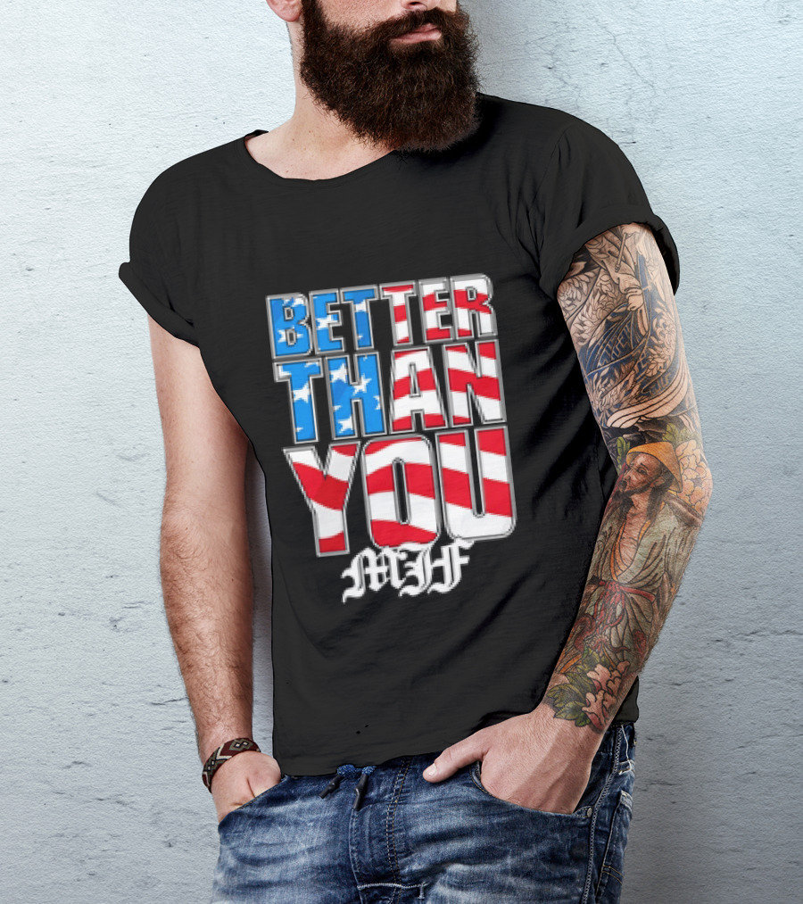 Better Than You MJF American Flag Stars Stripes T-Shirt