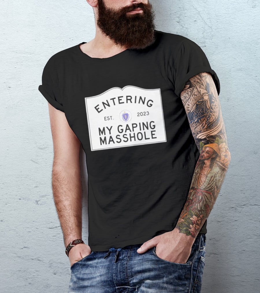 Entering My Gaping Masshole Est 2023 Massachusetts T-Shirt