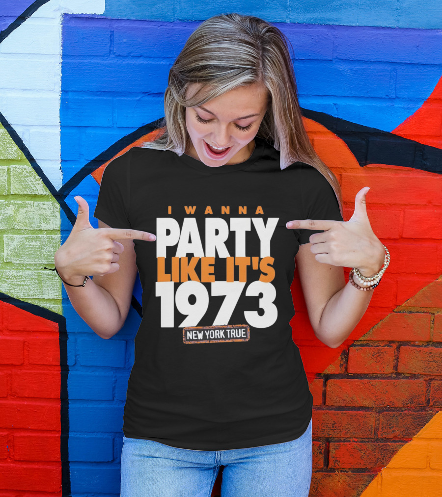 I Wanna Party Like It's 1973 New York True Knicks Basketball T-Shirt