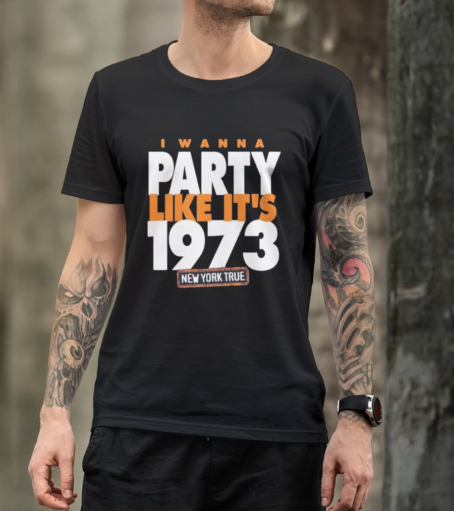 I Wanna Party Like It's 1973 New York True Knicks Basketball T-Shirt