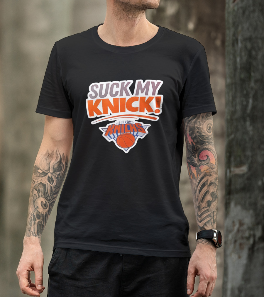 Suck My Knick New York Knicks Basketball NBA T-Shirt