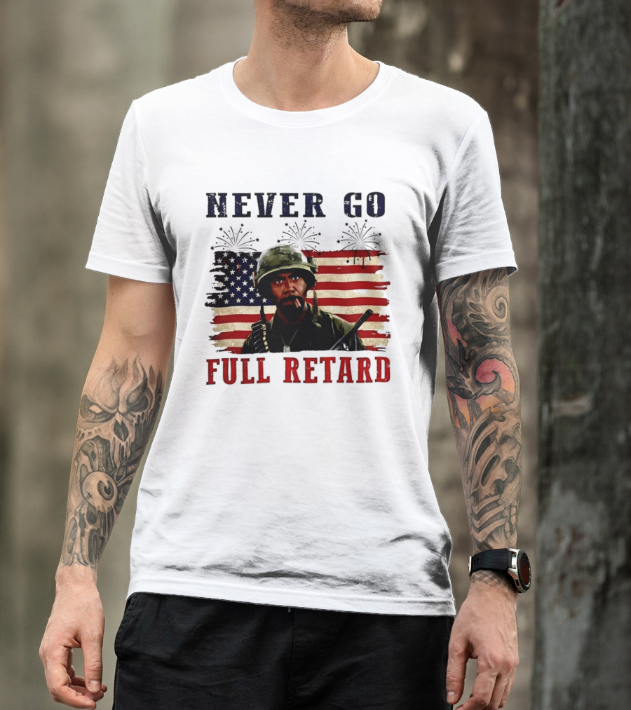Never Go Full Retard American Flag Fireworks Soldier 4th Of July T-Shirt