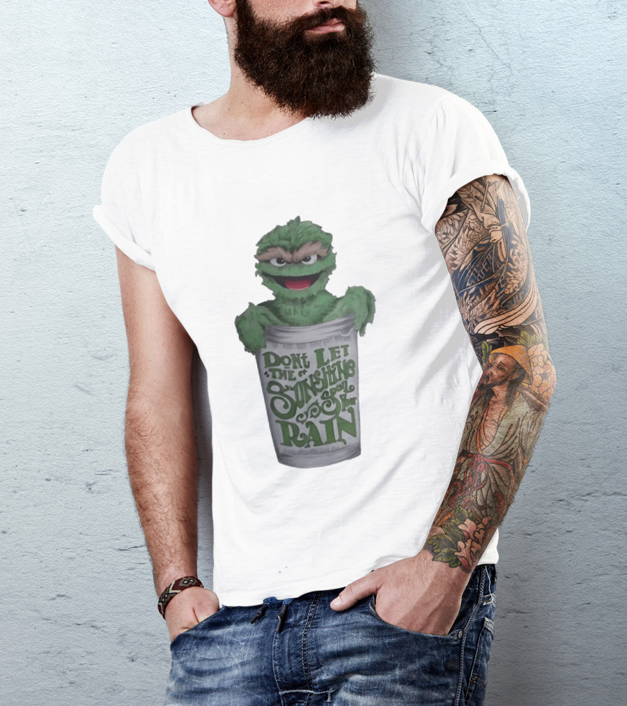 Oscar The Grouch Don't Let The Sunshine Spoil Your Rain Trash Can T-Shirt