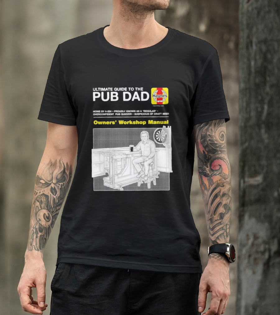 Ultimate Guide To The Pub Dad Haynes Owners' Workshop Manual Darts Craft Beer T-Shirt