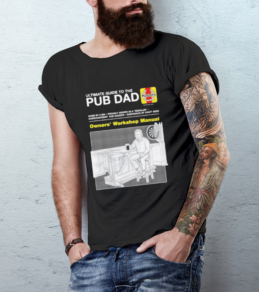 Ultimate Guide To The Pub Dad Haynes Owners' Workshop Manual Darts Craft Beer T-Shirt