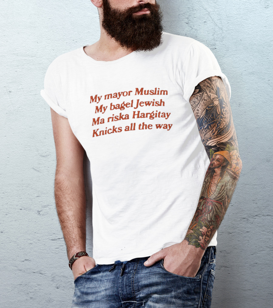 My Mayor Muslim My Bagel Jewish Ma Riska Hargitay Knicks All The Way T-Shirt