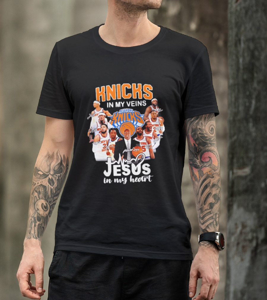 Knicks In My Veins Jesus In My Heart New York Knicks Signatures T-Shirt