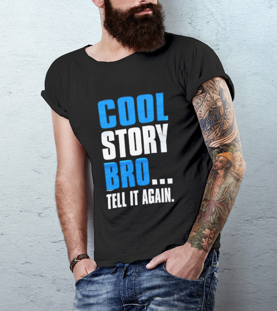 Cool Story Bro Tell It Again Text Phrase T-Shirt