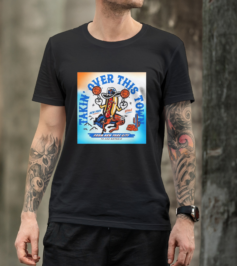 New York Knicks Takin Over This Town From New York City To San Antonio T-Shirt