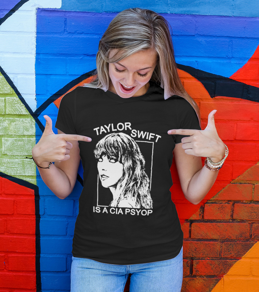 Taylor Swift Is A Cia Psyop T-Shirt