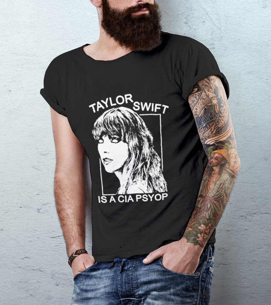 Taylor Swift Is A Cia Psyop T-Shirt