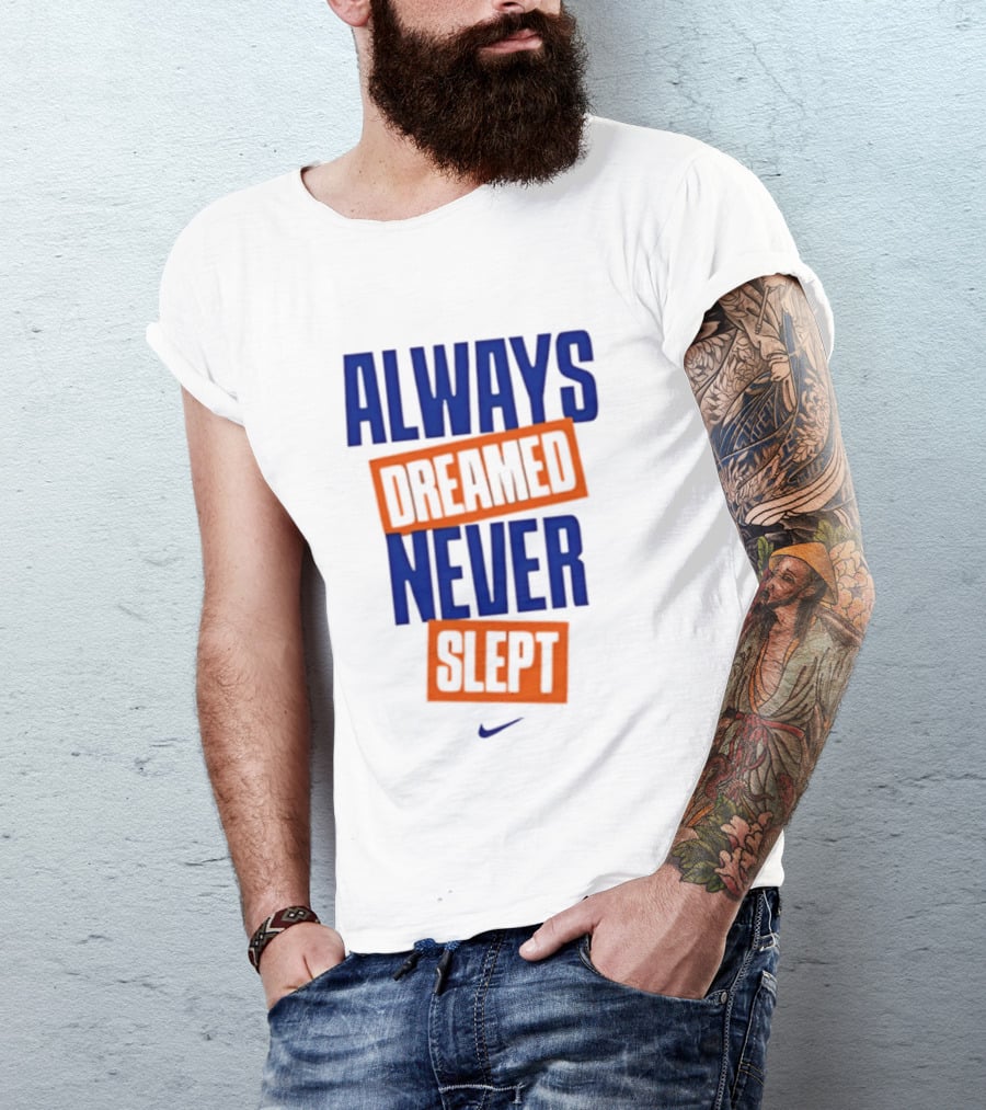 Always Dreamed Never Slept New York Nike T-Shirt