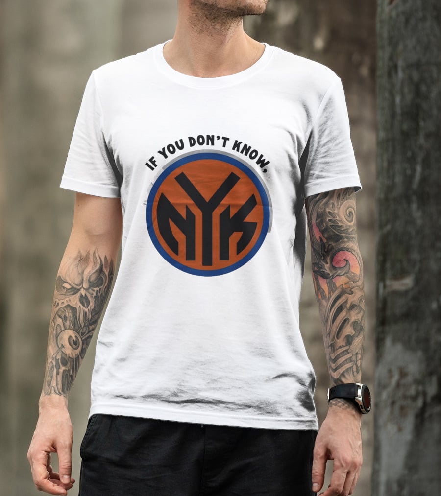 New York Knicks Basketball NYK If You Don't Know 2026 T-Shirt