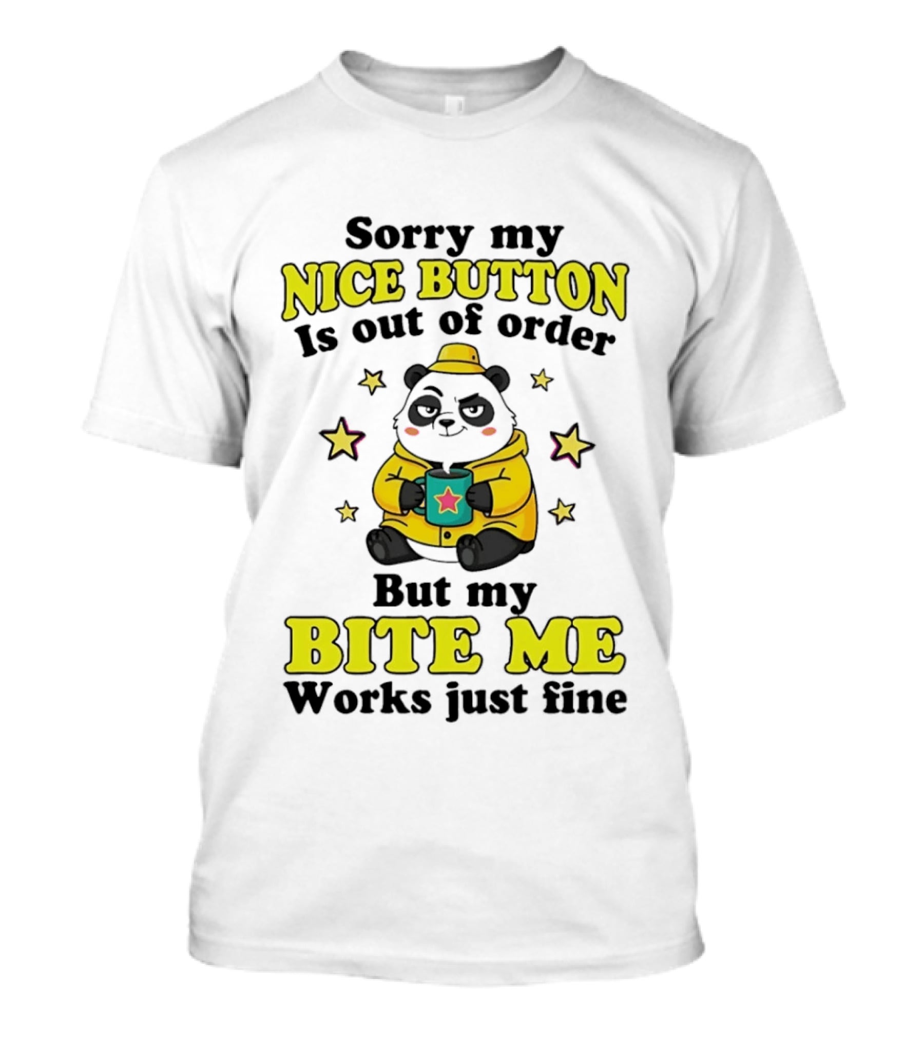 Sorry My Nice Button Is Out Of Order But My Bite Me Works Just Fine Cartoon Panda T-Shirt