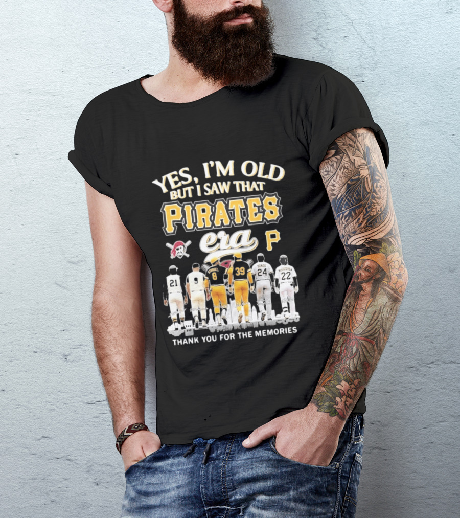 Yes I'm Old But I Saw That Pirates Era Thank You For The Memories Bonds McCutchen T-Shirt