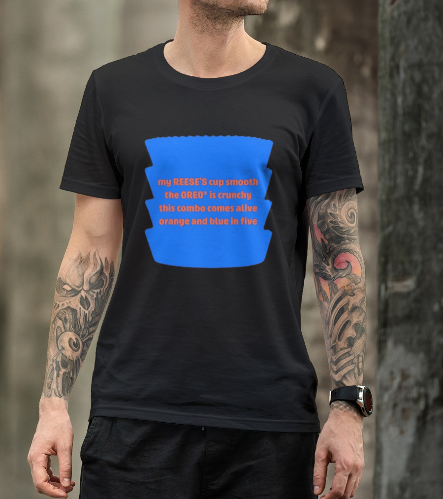 My REESE'S Cup Smooth The OREO Is Crunchy This Combo Comes Alive Orange And Blue In Five T-Shirt