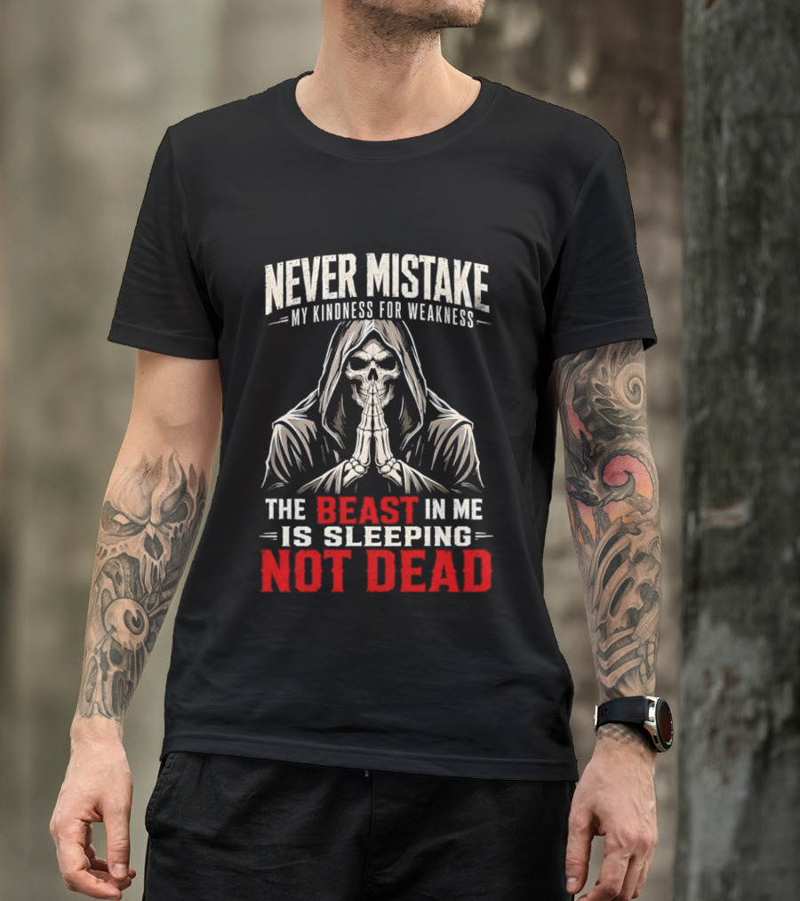 Never Mistake My Kindness For Weakness The Beast In Me Is Sleeping Not Dead Skull Hooded Figure T-Shirt