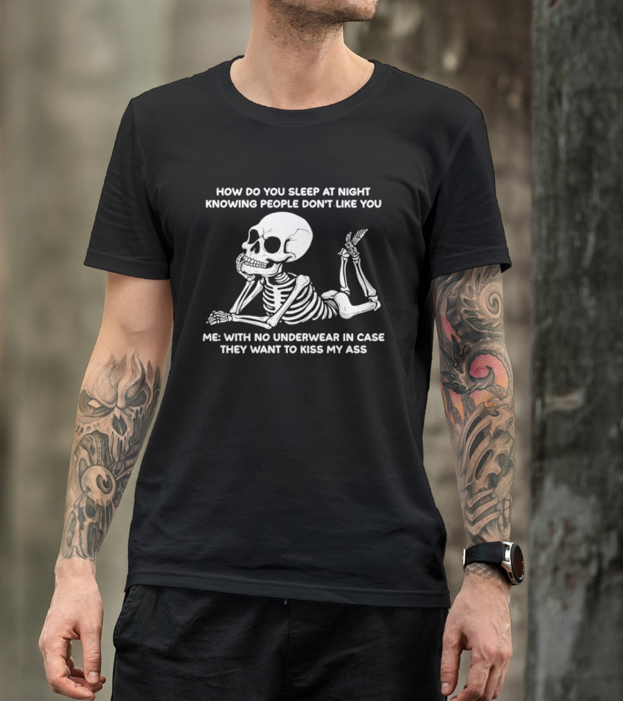 How Do You Sleep At Night Skeleton With No Underwear T-Shirt