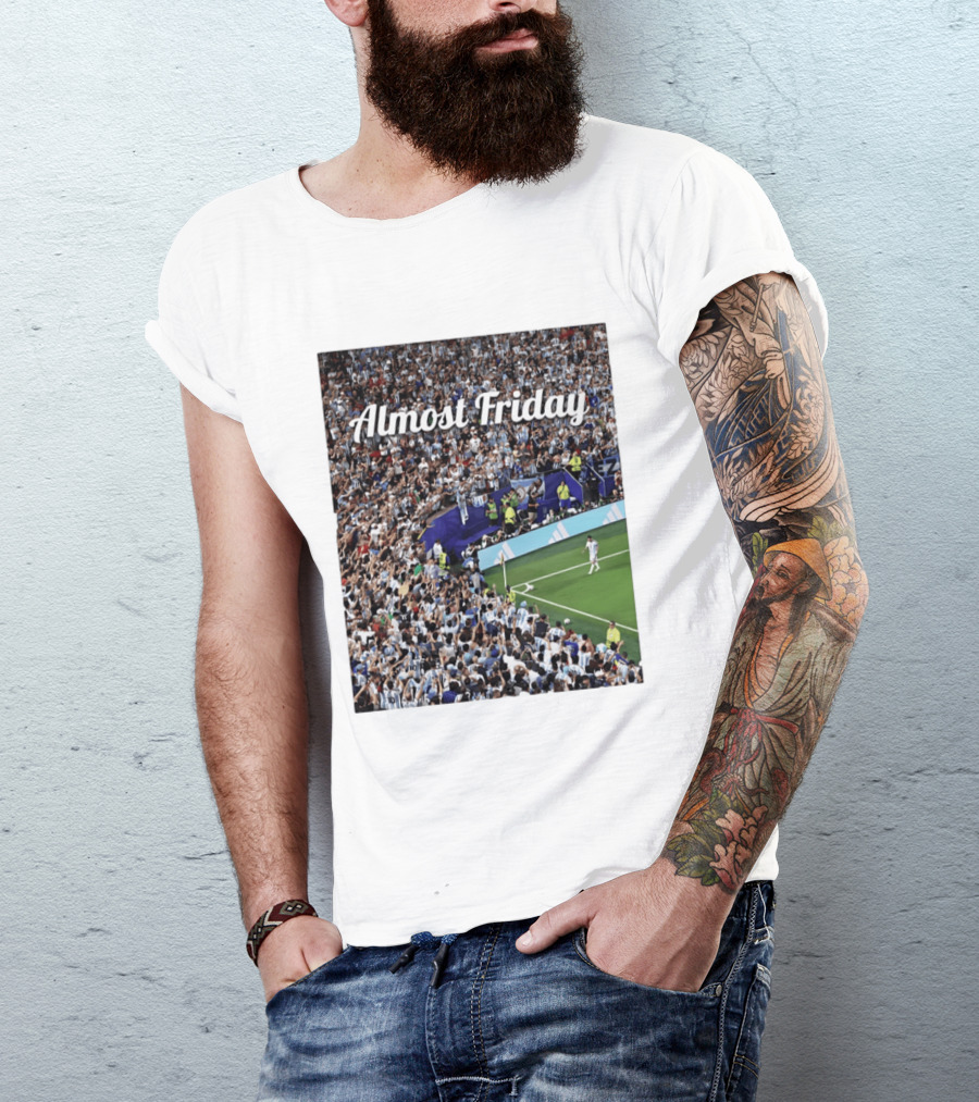 Almost Friday Lionel Messi Argentina Football Crowd Celebration T-Shirt