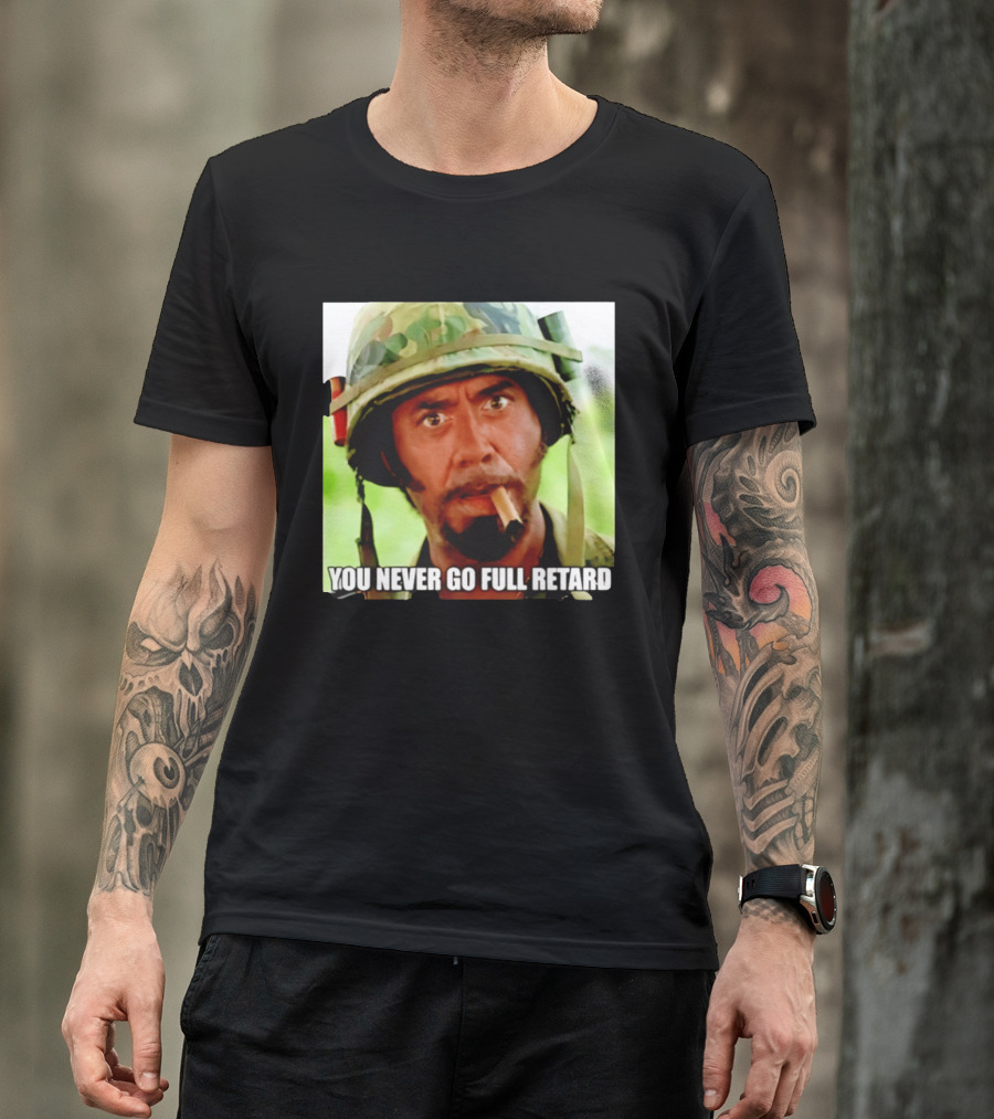 Kirk Lazarus You Never Go Full Retard Tropic Thunder Meme T-Shirt