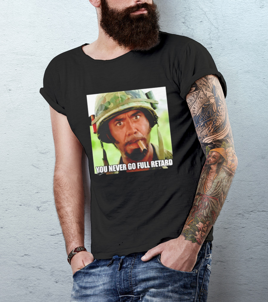 Kirk Lazarus You Never Go Full Retard Tropic Thunder Meme T-Shirt