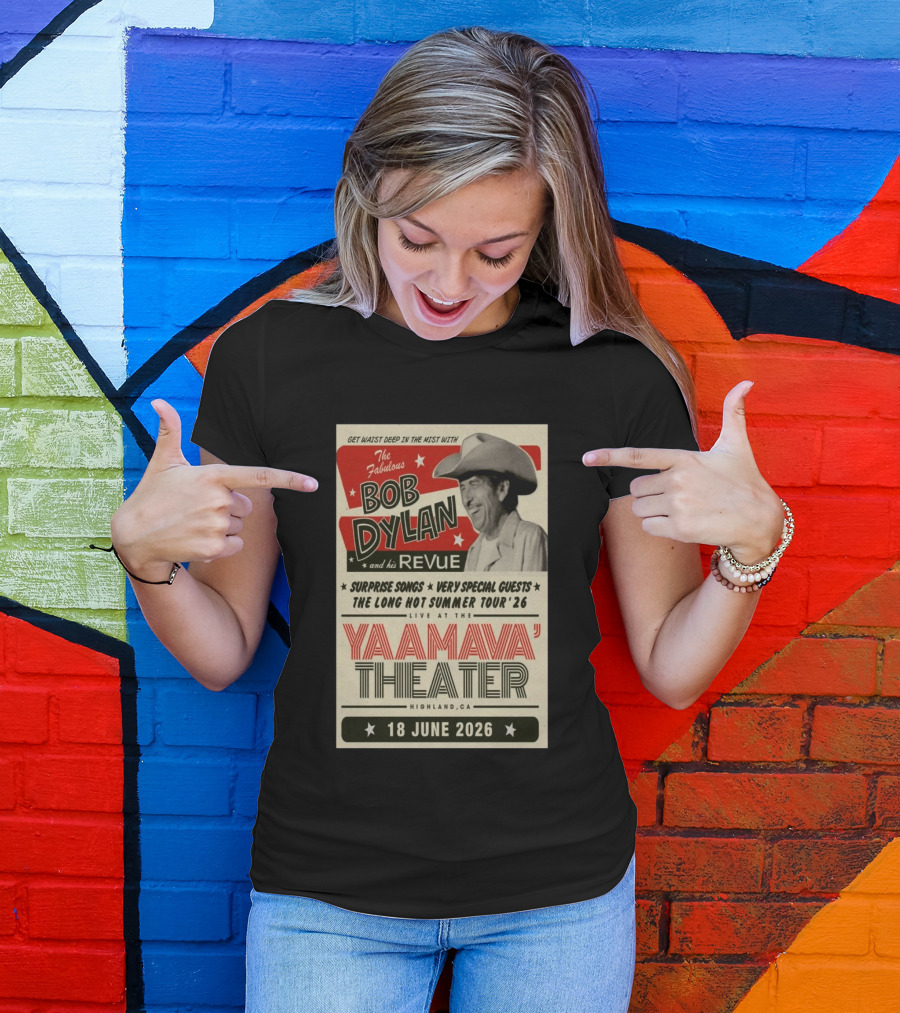 Surprise Songs Bob Dylan And His Revue Long Hot Summer Tour '26 Live Yaamava' Theater 18 June 2026 T-Shirt
