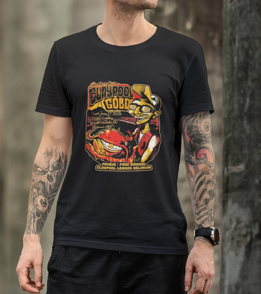 Greetings From Claypool Gold June 17 2026 Primus Frog Brigade Claypool Lennon Delirium North Charleston SC T-Shirt