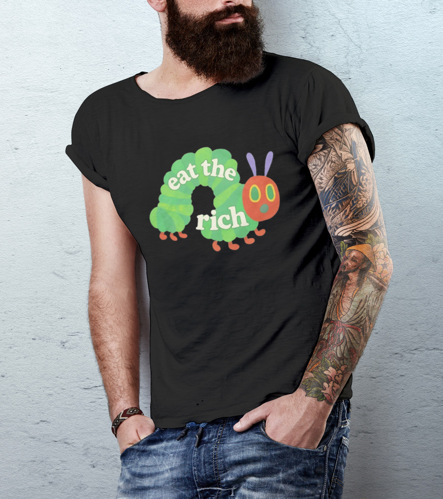 Eat The Rich Hungry Caterpillar Political Humor Text With Green Caterpillar And Red Face T-Shirt