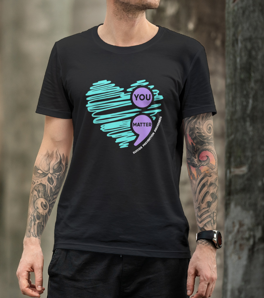 You Matter Semicolon Suicide Prevention Awareness Heart T-Shirt