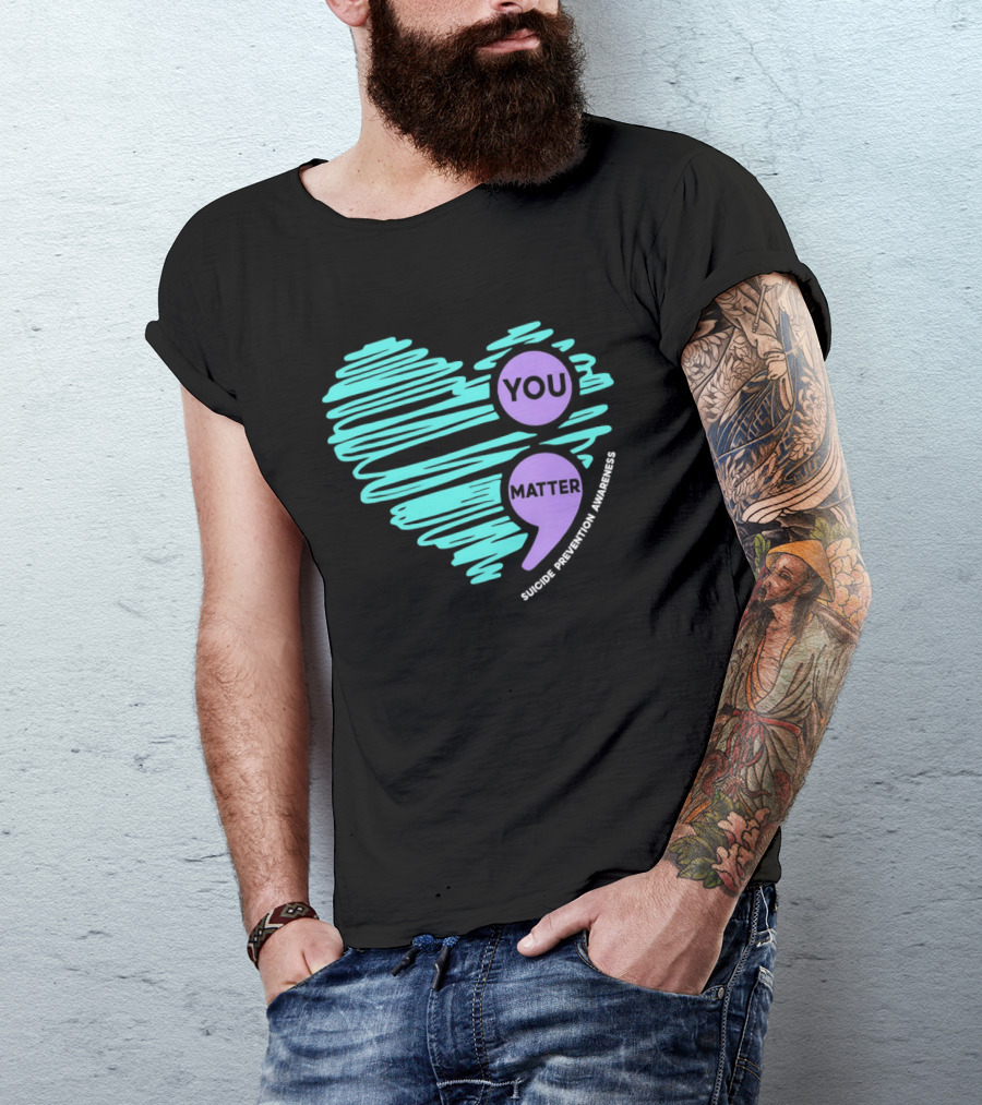 You Matter Semicolon Suicide Prevention Awareness Heart T-Shirt