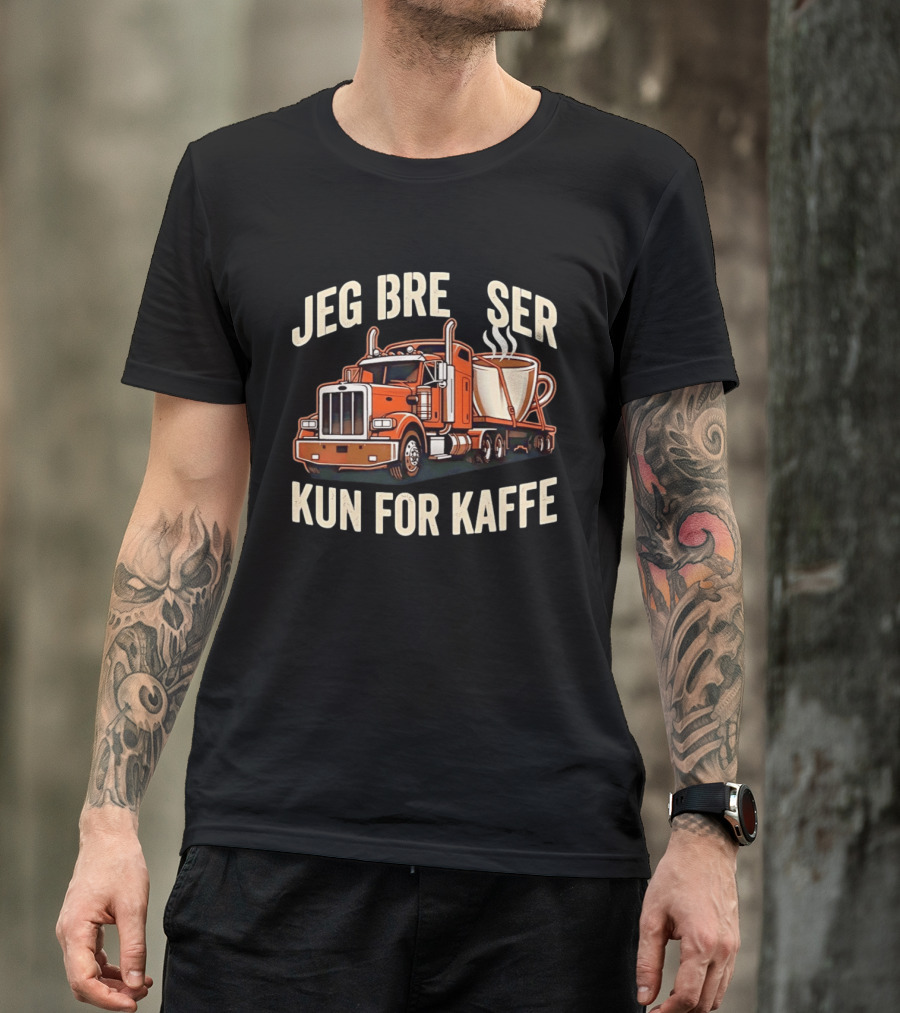 Jeg Bremser Kun For Kaffe Med Lastbil Og Kaffekop T-Shirt