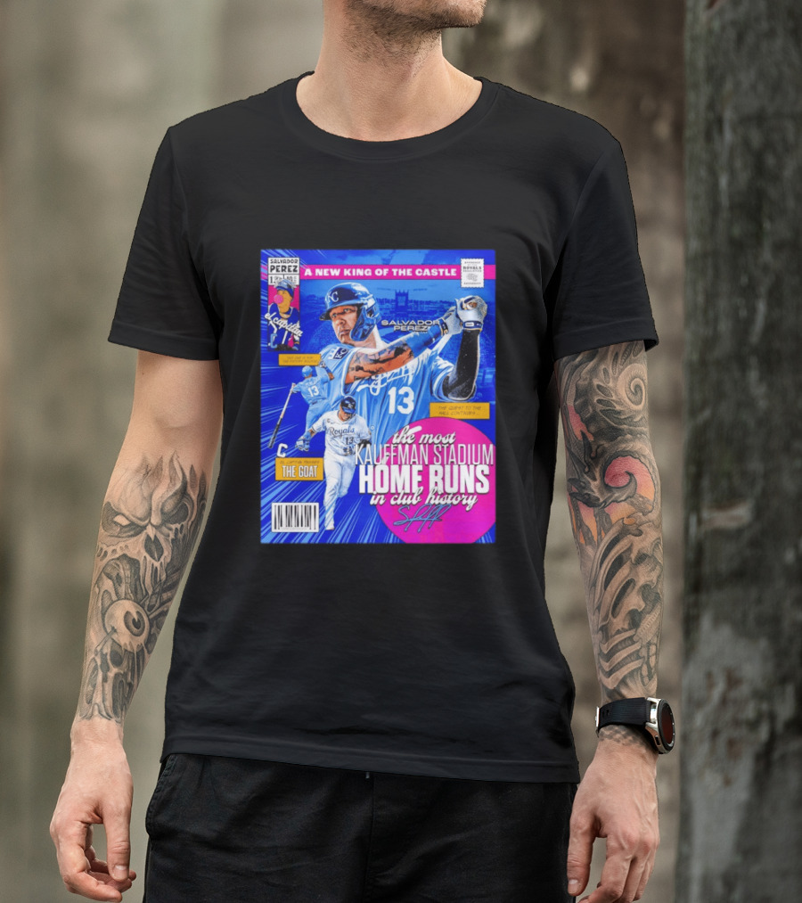 Salvador Perez The Most Kauffman Stadium Home Runs Kansas City Royals New King Of The Castle T-Shirt