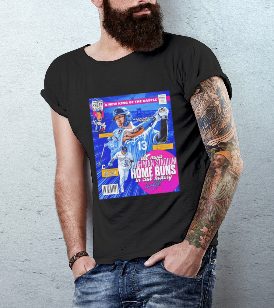 Salvador Perez The Most Kauffman Stadium Home Runs Kansas City Royals New King Of The Castle T-Shirt